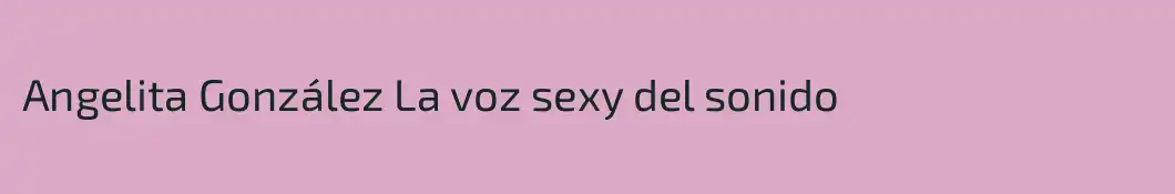 Angelita González La voz sexy del sonido